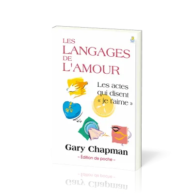 LANGAGES DE L'AMOUR (LES) - LES ACTES QUI DISENT JE T'AIME - EDITION POCHE