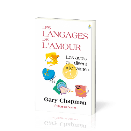 LANGAGES DE L'AMOUR (LES) - LES ACTES QUI DISENT JE T'AIME - EDITION POCHE