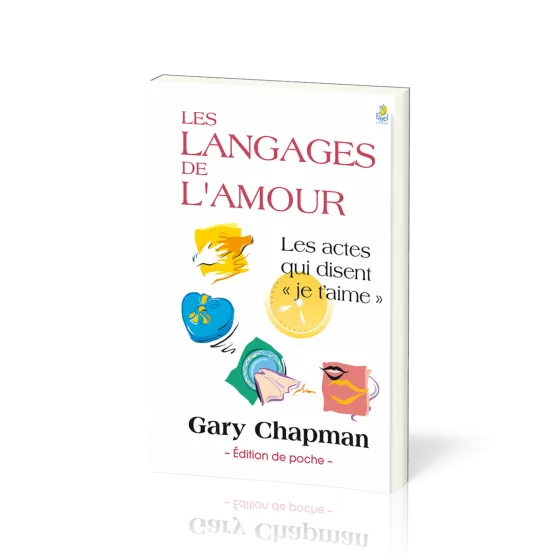 LANGAGES DE L'AMOUR (LES) - LES ACTES QUI DISENT JE T'AIME - EDITION POCHE