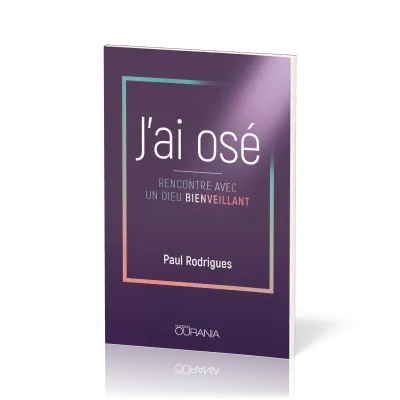 J'AI OSE - RENCONTRE AVEC UN DIEU BIENVEILLANT