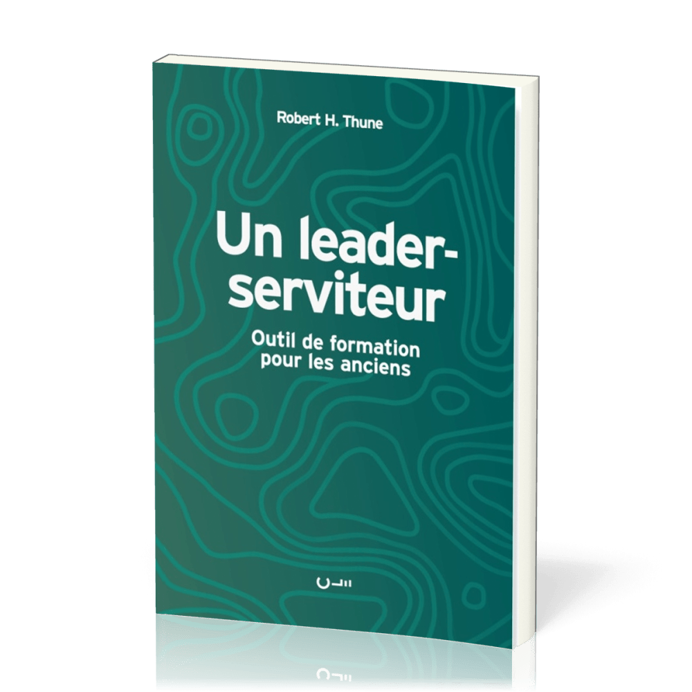 LEADER-SERVITEUR - OUTIL DE FORMATION POUR LES ANCIENS (UN)