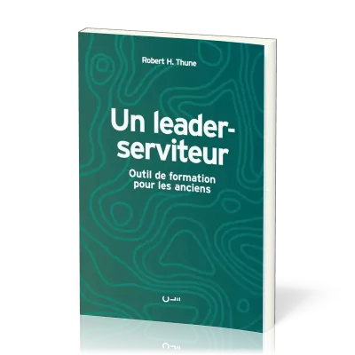 LEADER-SERVITEUR - OUTIL DE FORMATION POUR LES ANCIENS (UN)