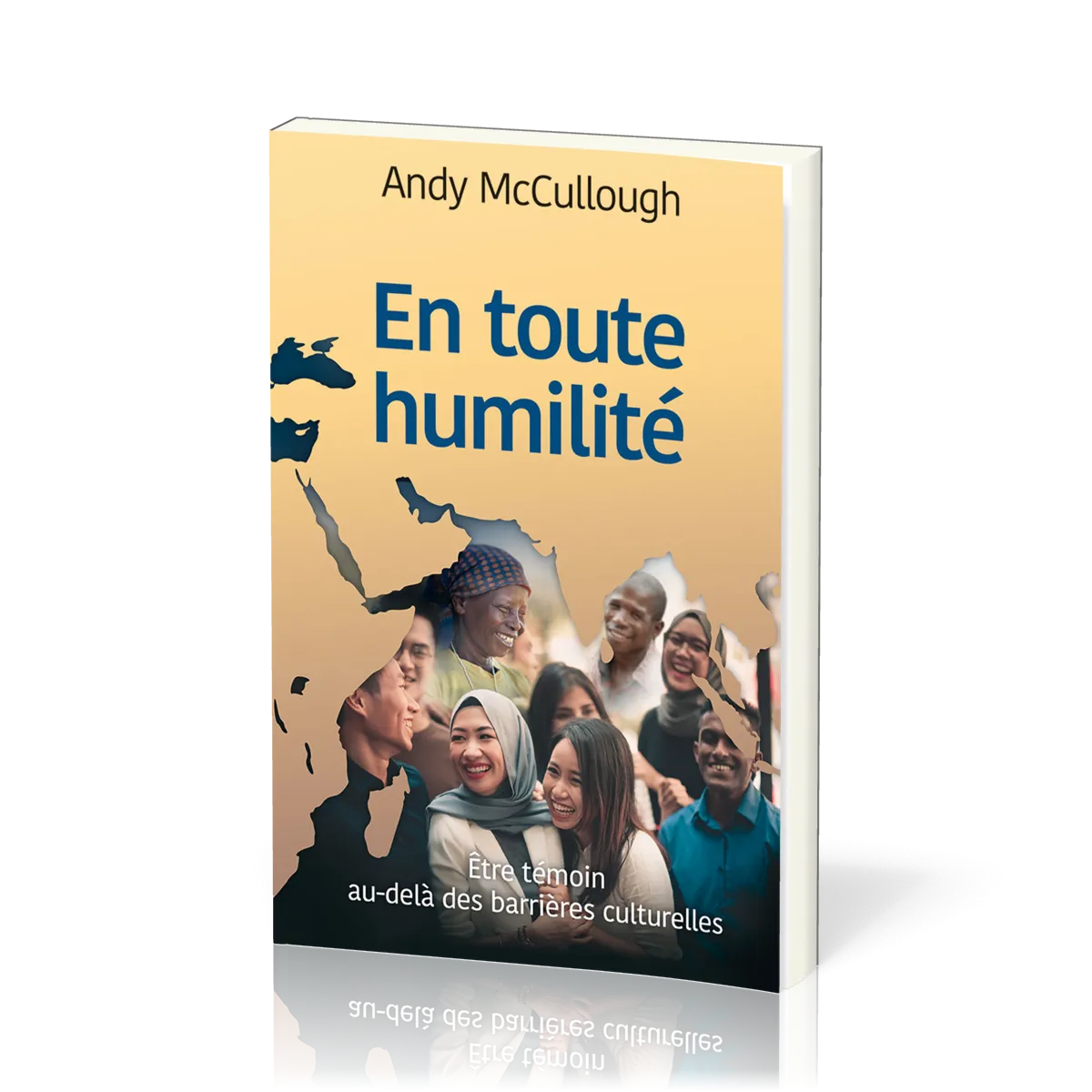 EN TOUTE HUMILITE - ETRE TEMOIN AU- DELA DES BARRIERES CULTURELLES
