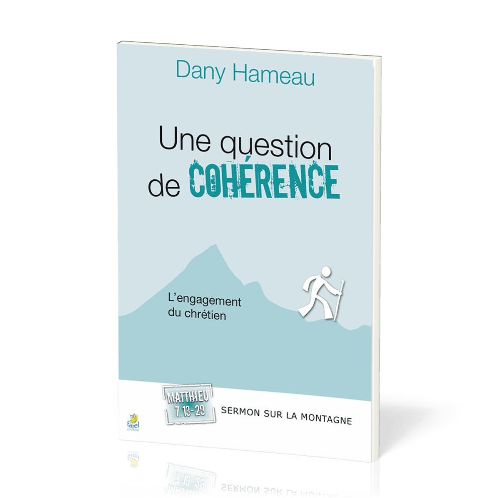 QUESTION DE COHERENCE (UNE) - L'ENGAGEMENT DU CHRETIEN - SERMON SUR LA MONTAGNE