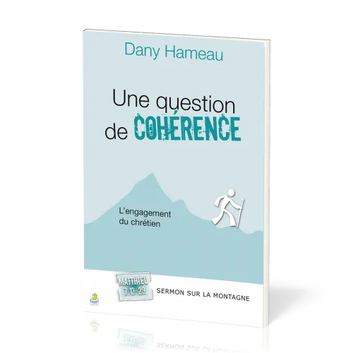 QUESTION DE COHERENCE (UNE) - L'ENGAGEMENT DU CHRETIEN - SERMON SUR LA MONTAGNE