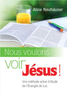 NOUS VOULONS VOIR JESUS