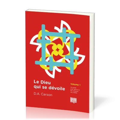 DIEU QUI SE DEVOILE (LE) VOL. 1 - UN GUIDE POUR DECOUVRIR LES RICHESSES DE LA BIBLE