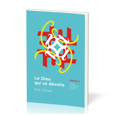 DIEU QUI SE DEVOILE (LE) VOL. 2 - UN GUIDE POUR DECOUVRIR LES RICHESSES DE LA BIBLE
