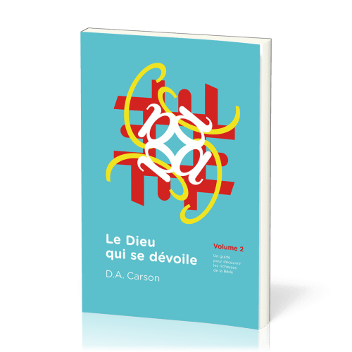 DIEU QUI SE DEVOILE (LE) VOL. 2 - UN GUIDE POUR DECOUVRIR LES RICHESSES DE LA BIBLE