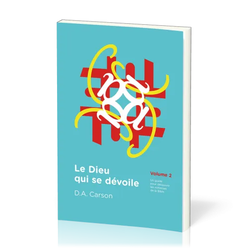 DIEU QUI SE DEVOILE (LE) VOL. 2 - UN GUIDE POUR DECOUVRIR LES RICHESSES DE LA BIBLE