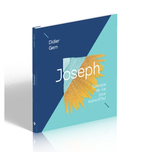 JOSEPH - EXEMPLE DE VIE POUR AUJOURD'HUI