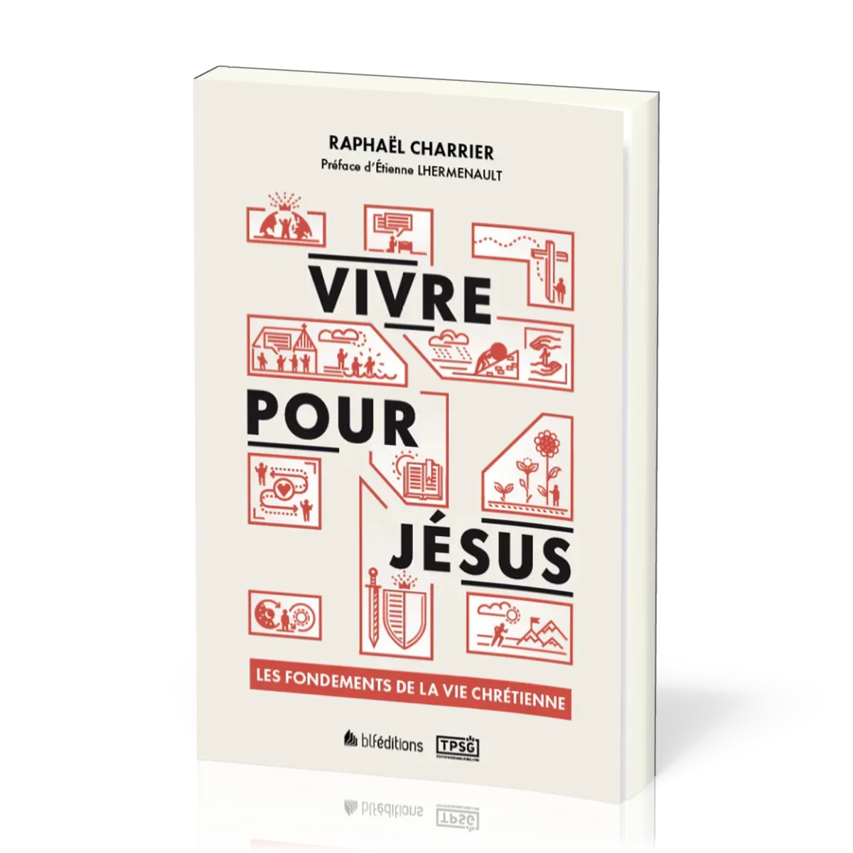 VIVRE POUR JESUS - LES FONDEMENTS DE LA VIE CHRETIENNE