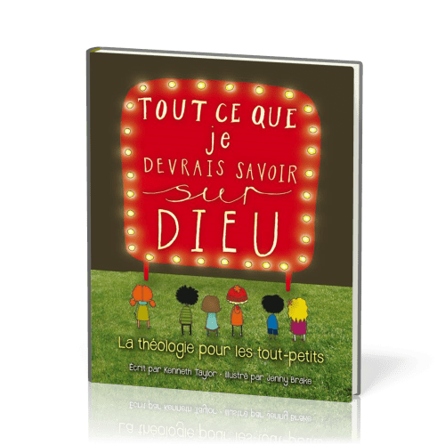 TOUT CE QUE JE DEVRAIS SAVOIR SUR DIEU - LA THEOLOGIE POUR TOUT-PETITS
