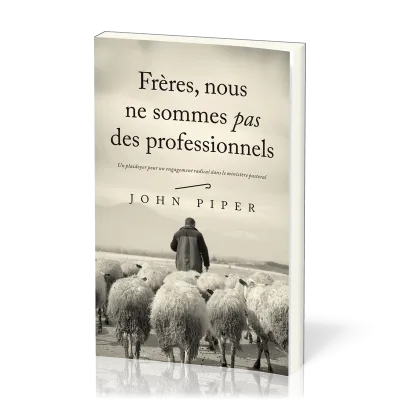 FRERES, NOUS NE SOMMES PAS DES PROFESSIONNELS - UN PLADOYER POUR UN ENGAGEMENT RADICAL DANS LE MINIS