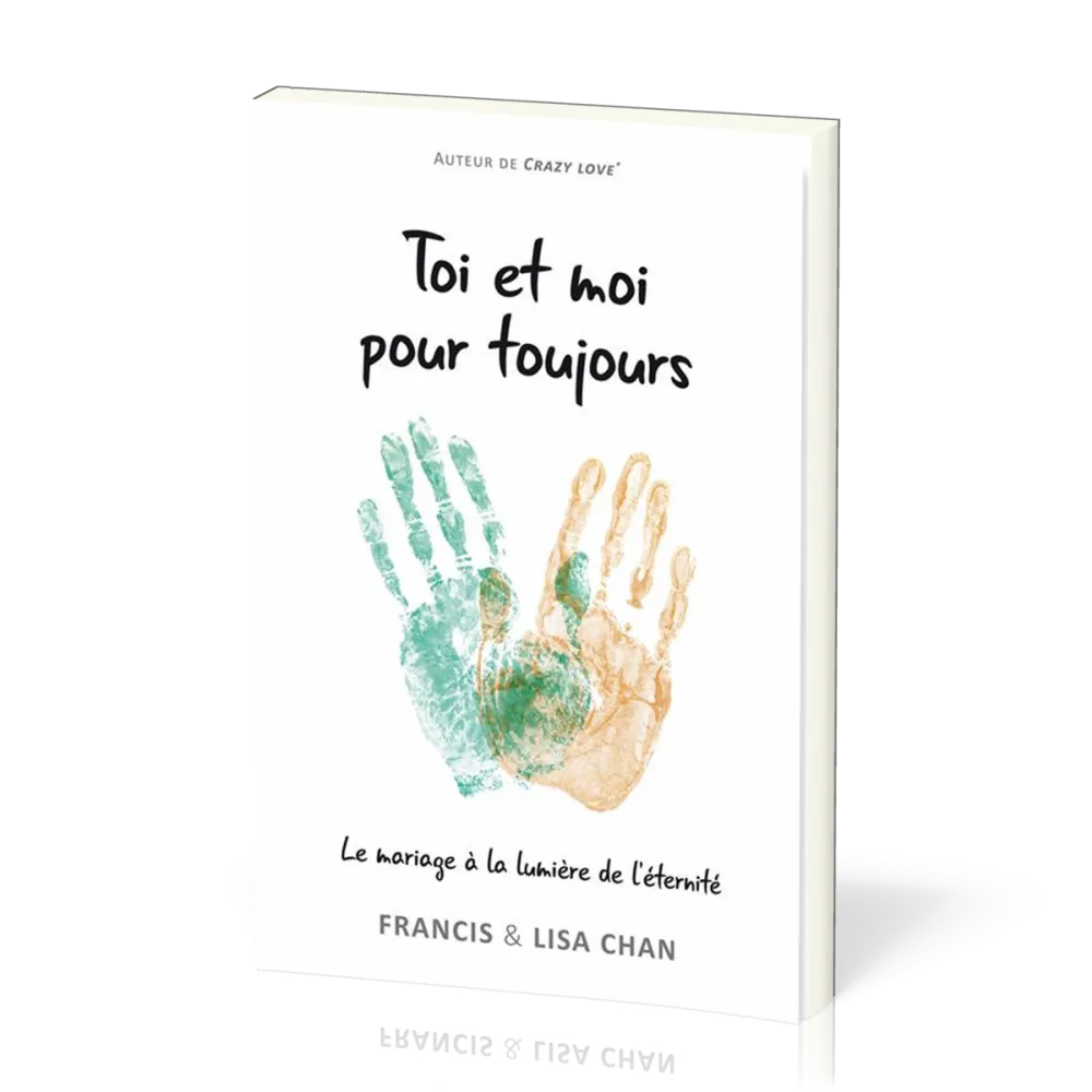 TOI ET MOI POUR TOUJOURS - LE MARIAGE A LA LUMIERE DE L'ETERNITE