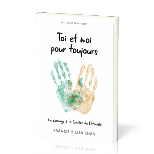 TOI ET MOI POUR TOUJOURS - LE MARIAGE A LA LUMIERE DE L'ETERNITE