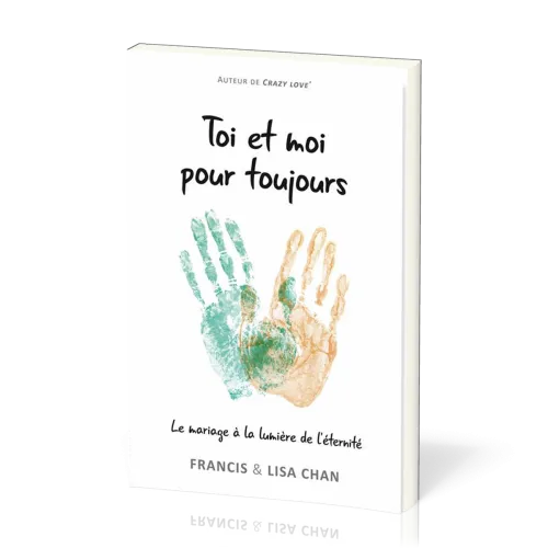 TOI ET MOI POUR TOUJOURS - LE MARIAGE A LA LUMIERE DE L'ETERNITE