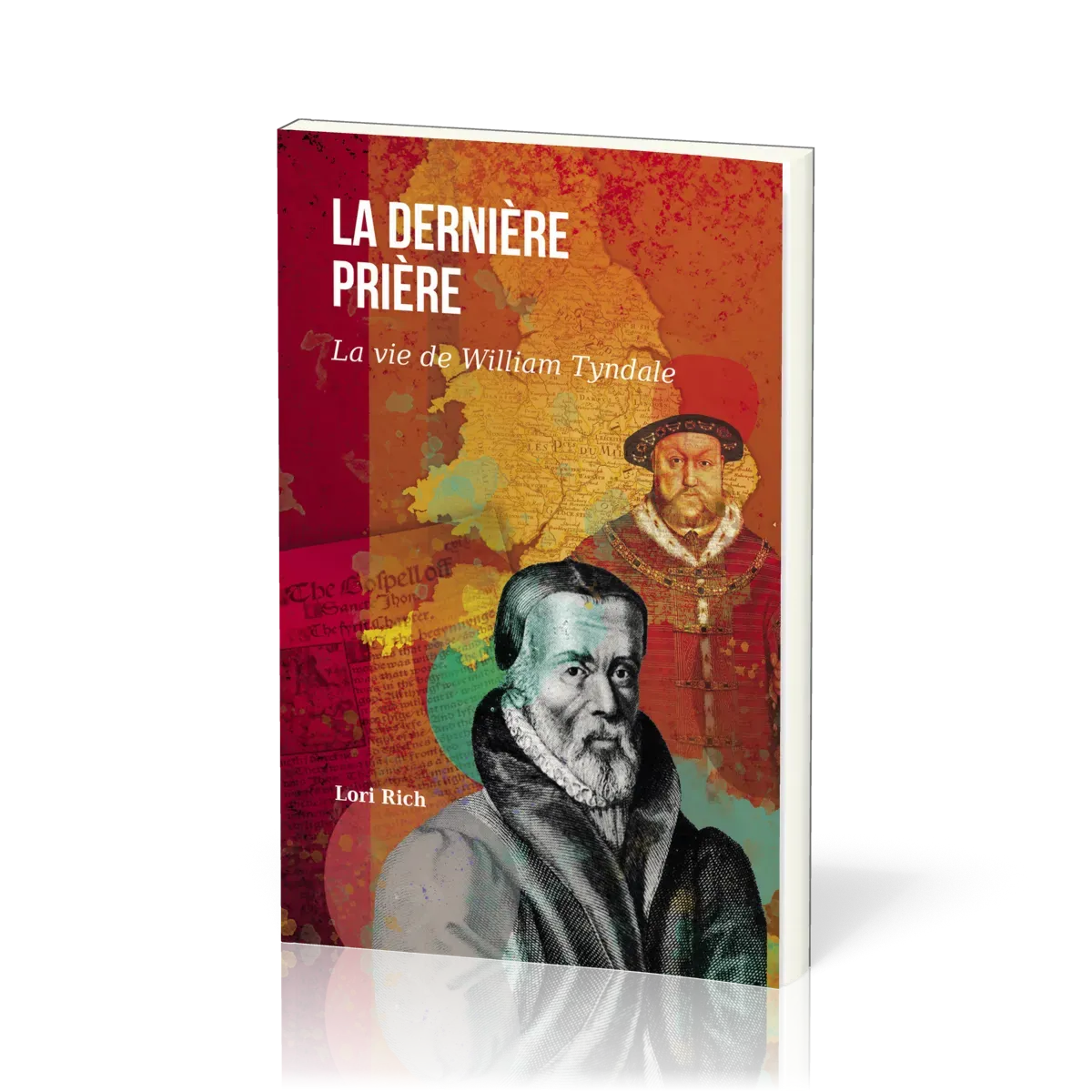 DERNIERE PRIERE (LA) - LA VIE DE WILLIAM TYNDALE