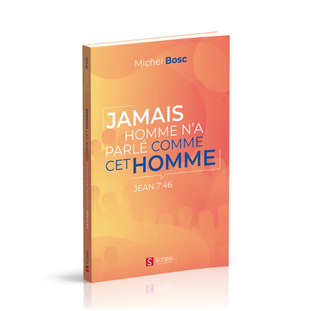 JAMAIS HOMME N'A PARLE COMME CET HOMME - JEAN 7:46