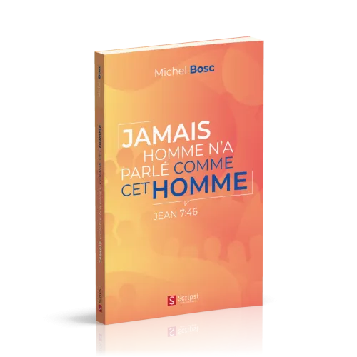 JAMAIS HOMME N'A PARLE COMME CET HOMME - JEAN 7:46