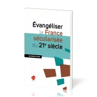 EVANGELISER LA FRANCE SECULARISEE DU 21e SIECLE