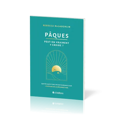 PAQUES : PEUT-ON VRAIMENT Y CROIRE ?