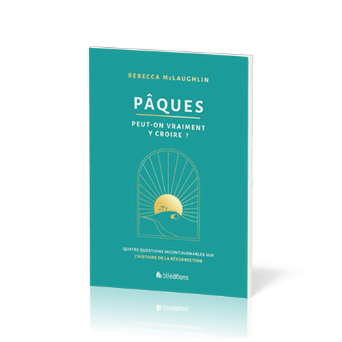 PAQUES : PEUT-ON VRAIMENT Y CROIRE ?