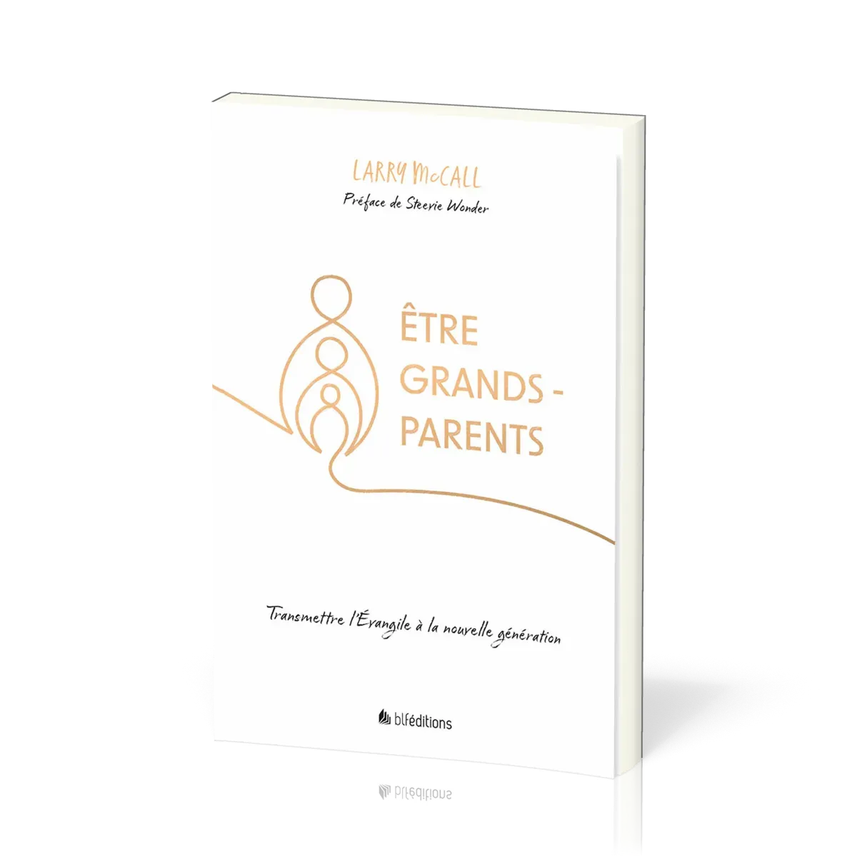 ETRE GRANDS-PARENTS - TRANSMETTRE L'EVANGILE A LA NOUVELLE GENERATION