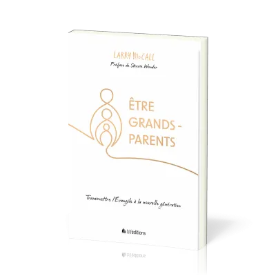 ETRE GRANDS-PARENTS - TRANSMETTRE L'EVANGILE A LA NOUVELLE GENERATION