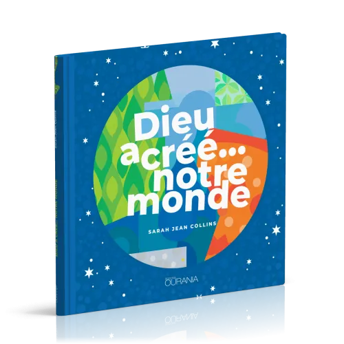 DIEU A CREE... NOTRE MONDE