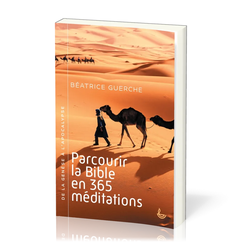 PARCOURIR LA BIBLE EN 365 MEDITATIONS - DE LA GENESE A L'APOCALYPSE