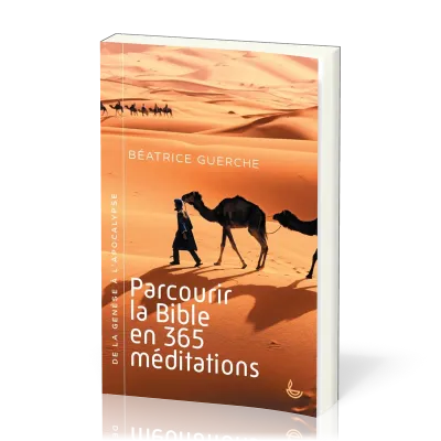 PARCOURIR LA BIBLE EN 365 MEDITATIONS - DE LA GENESE A L'APOCALYPSE