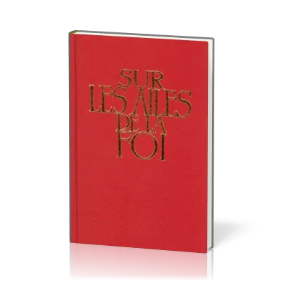 SUR LES AILES DE LA FOI SANS MUSIQUE RELIE ROUGE